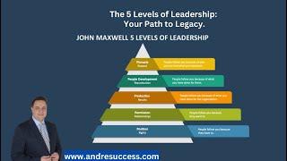 The 5 Levels of Leadership: Your Path to Legacy.