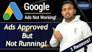 Google Ads APPROVED But Not RUNNING! | 100% Working Solutions | Google Ads Not Running After Approve