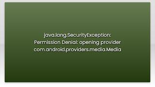 java.lang.SecurityException: Permission Denial: opening provider com.android.providers.media.Med...