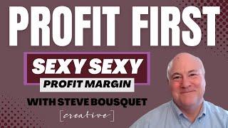 Sexy Profit Margin with Steve Bousquet