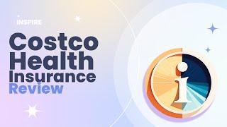 Costco Health Insurance Review Pros and Cons