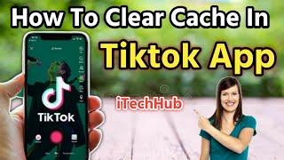 How To Clear Cache In TikTok App