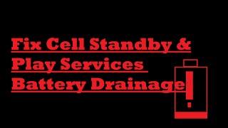 [FIXED!] Cell Standby & Google Play services Battery Drain- Easily!