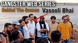Gangster Web Series Behind The Scenes | Vasooli Bhai urf Mukesh Tiwari | Jaldi Bol Kal Subah Panvel