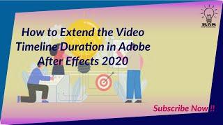 How to Extend the Video Timeline Duration in Adobe After Effects 2020