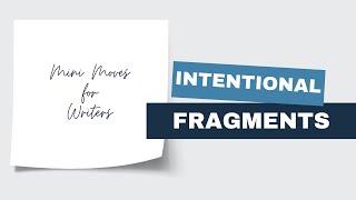 Add Variety to Your Sentence Structure: Intentional Fragments