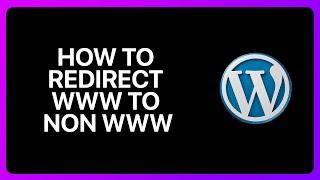 How To Redirect WWW To Non WWW In WordPress Tutorial