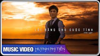 Lời Đắng Cho Cuộc Tình [NHẬT NGÂN] - Huỳnh Phi Tiễn [OFFICIAL MUSIC VIDEO 4K]