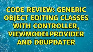 Code Review: Generic Object Editing Classes with Controller, ViewModelProvider and DBUpdater