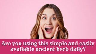 Learn how this ancient herb boosts your immunity and prevents viruses | Top Immunity boosting foods