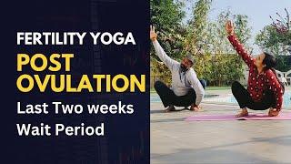 Yoga Poses for Two Weeks Wait Period | Yoga after Ovulation