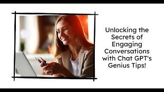 Unlocking the Secrets of Engaging Conversations with Chat GPT's Genius Tips!