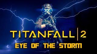 Titanfall 2 - Eye Of The Storm [GMV]