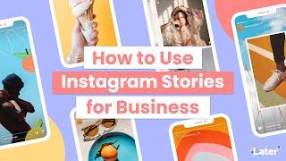 How to Use Instagram Stories for Business with Later 