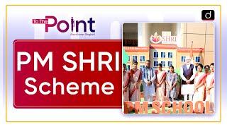 PM SHRI Scheme | To The Point | Drishti IAS English