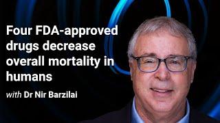 'Four FDA-approved drugs decrease overall mortality in humans'