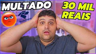 URGENTE !!! FUI MULTADO EM QUASE 30 MIL REAIS DA RECEITA