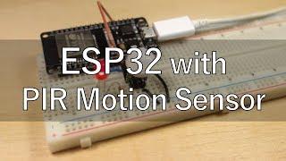 ESP32 with PIR Motion Sensor using Interrupts and Timers