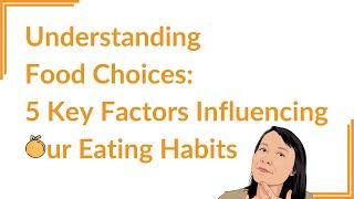 Understanding Food Choices: 5 Key Factors Influencing Our Eating Habits