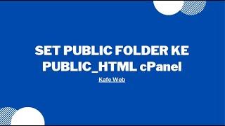 SET PUBLIC FOLDER PATH KE PUBLIC_HTML [cPanel]
