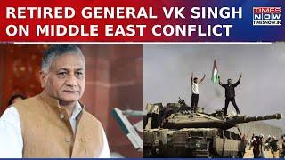 Iran Vs Israel War: Retired General VK Singh Speaks On Economic Impact Of Middle East Conflict