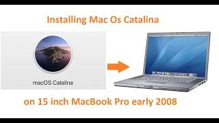 Installing MacOS Catalina on 15 inch MacBook pro early 2008