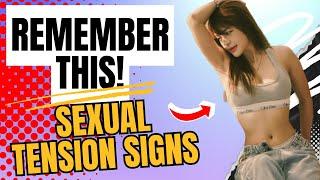 10 Signs of Sexual Tension You Cannot Ignore! | The Woman Signals