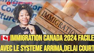 IMMIGRATION CANADA 2024 FACILEMENT GRACE AU PROGRAMME ARRIMA