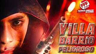 VILLA - BARRIO PELIGROSO | Película Completa de SUSPENSO en Español