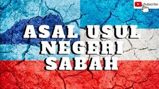 ASAL USUL WILAYAH SABAH #sejarah