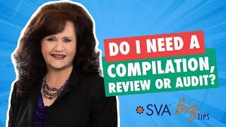 Do I need a Compilation, Review or Audit?