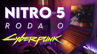 NITRO 5 roda CYBERPUNK 2077? Melhores configurações gráficas!