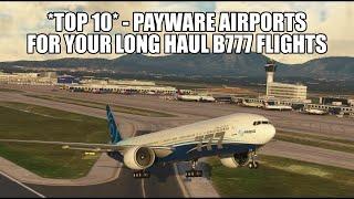 Top 10 Payware Airports for Your B777 Long Haul Flights | MSFS 2020