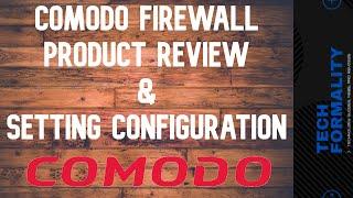 Comodo Firewall - Product Review and Configuration Settings