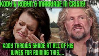 Kody & Robyn Brown's Marriage in Crisis! Kody Throws Shade at ALL his Wives For Ruining This...