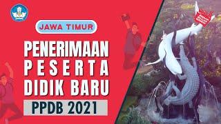 PENERIMAAN PESERTA DIDIK BARU (PPDB) 2021 - PROVINSI JAWA TIMUR