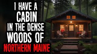 I Have a CABIN in the Dense Woods of Northern Maine, I Had To Kill These Creatures...