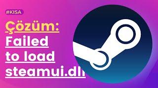 Çözüm: Steam "Failed to load steamui.dll" hatası