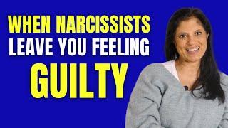 When narcissists leave you feeling guilty