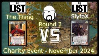 Charity Event - Round 2 - The.Thing vs SlyfoX | Warlord: Saga of the Storm CCG