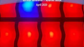 BNB Music - EDM Mix - April 2020