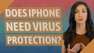 Does iPhone need virus protection?