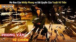 [Review Phim] VÔ DANH Kiếm Thánh Quyết Đấu TUYỆT VÔ THẦN || PHONG VÂN Nhập Ma - Hà Gia Kính