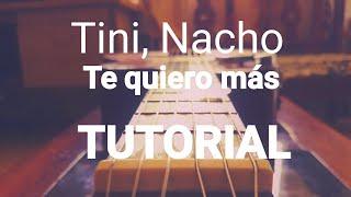 Tini, Nacho - Te quiero más. ACORDES. GUITARRA. TUTORIAL. GUITAR. CHORDS. Como tocar. How to play.