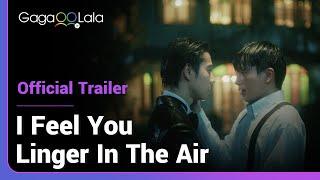 I Feel You Linger in the Air | Official Trailer 1 | A love that transcends time 