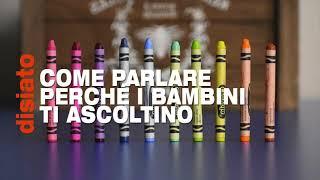 Riassunto Disiato di "Come parlare perché i bambini ti ascoltino..." di Adele Faber e Elaine Mazlish