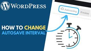 WordPress: How to Change Auto-save Interval When Editing Pages and Posts