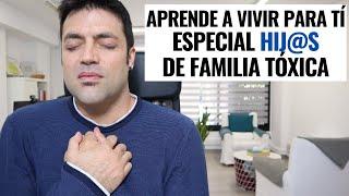 5 Pasos Para Empezar A Vivir Para Tí; Especial Hij@s de Familias Tóxicas