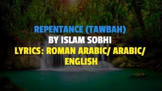 REPENTANCE | Sauqbilu ya khaliqi | سأقبل ياخالقي من جديد | ISLAM SOBHI | ROMAN/ ENGLISH/ ARABIC