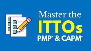 Master the ITTOs for the PMP® & CAPM® Exams (6th Edition)